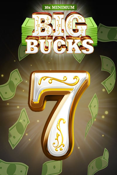 10X Minimum Big Bucks